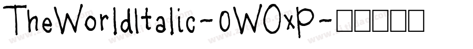 TheWorldItalic-0WOxP字体转换 TheWorldItalic-0WOxP字体转换