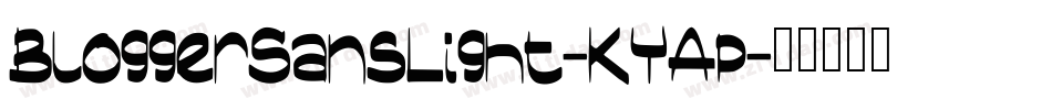 BloggerSansLight-KYAp字体转换