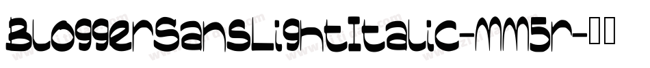BloggerSansLightItalic-MM5r字体转换
