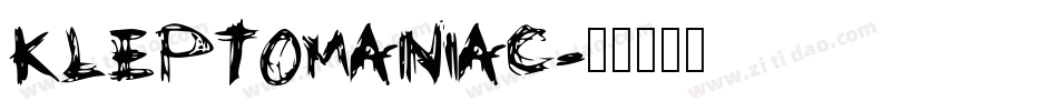 KLEPTOMANIAC字体转换
