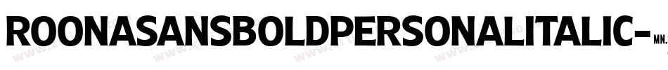 RoonaSansBoldPersonalItalic-7exV字体转换 RoonaSansBoldPersonalItalic-7exV字体转换