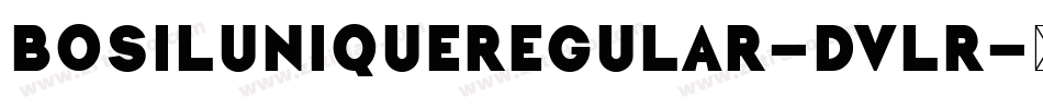 BosilUniqueRegular-DVLR字体转换