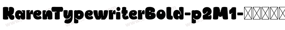 KarenTypewriterBold-p2M1字体转换