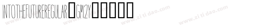 IntoTheFutureRegular-GM2y字体转换 IntoTheFutureRegular-GM2y字体转换