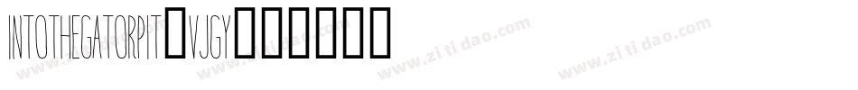 Intothegatorpit-VJgy字体转换