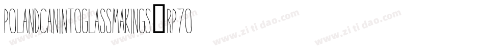 PolandCanIntoGlassMakings-rp7O字体转换