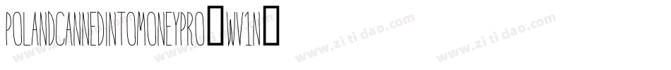 PolandCannedIntoMoneyPro-wV1n字体转换