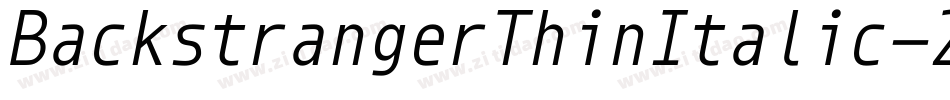 BackstrangerThinItalic-2OggX字体转换