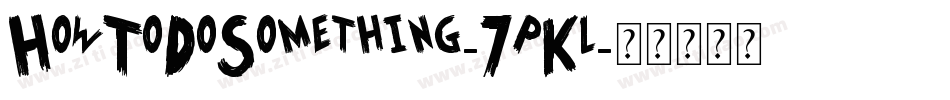 HowToDoSomething-7pKl字体转换