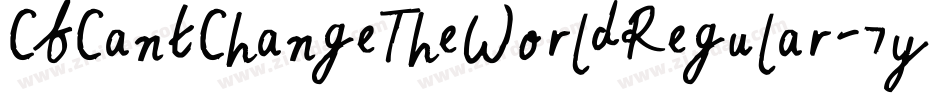 CfCantChangeTheWorldRegular-7yDl字体转换 CfCantChangeTheWorldRegular-7yDl字体转换