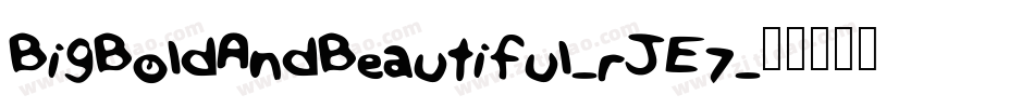 BigBoldAndBeautiful-rJE7字体转换