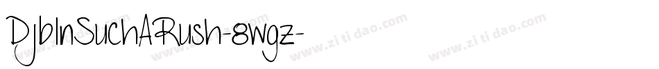 DjbInSuchARush-8wgz字体转换