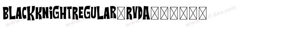 BlackKnightRegular-RvDA字体转换 BlackKnightRegular-RvDA字体转换