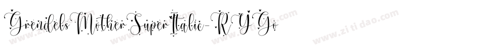 GrendelsMotherSuperItalic-RYGo字体转换
