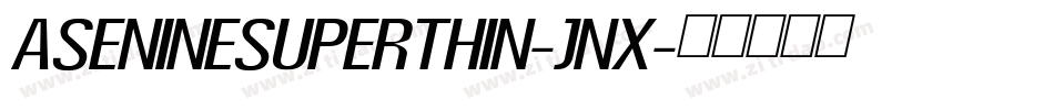 AsenineSuperThin-Jnx字体转换