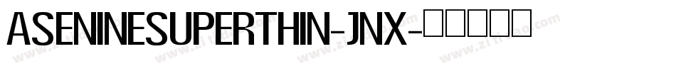 AsenineSuperThin-Jnx字体转换