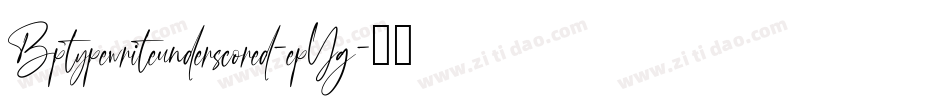 Bptypewriteunderscored-epYg字体转换
