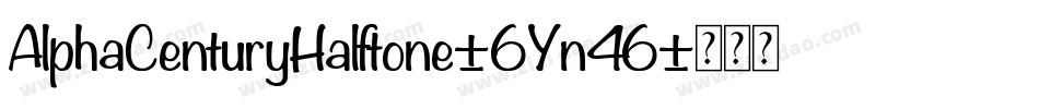 AlphaCenturyHalftone-6Yn46字体转换