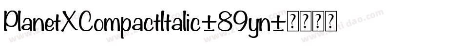 PlanetXCompactItalic-89yn字体转换