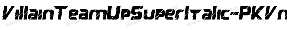 VillainTeamUpSuperItalic-PKVmZ字体转换