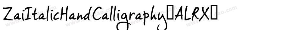 ZaiItalicHandCalligraphy-ALRX2字体转换 ZaiItalicHandCalligraphy-ALRX2字体转换
