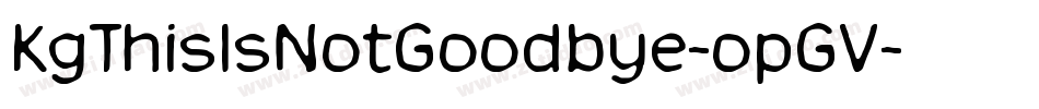 KgThisIsNotGoodbye-opGV字体转换
