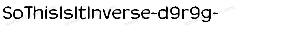 SoThisIsItInverse-d9r9g字体转换 SoThisIsItInverse-d9r9g字体转换