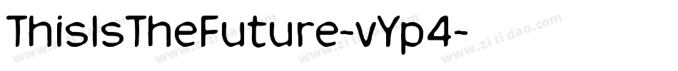 ThisIsTheFuture-vYp4字体转换 ThisIsTheFuture-vYp4字体转换