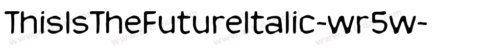 ThisIsTheFutureItalic-wr5w字体转换