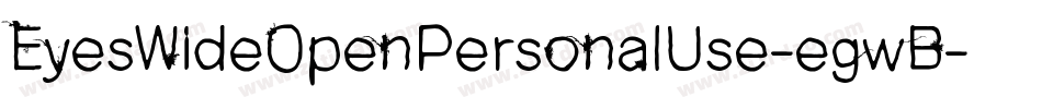EyesWideOpenPersonalUse-egwB字体转换