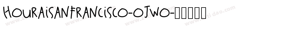 HouraisanFrancisco-OjwO字体转换