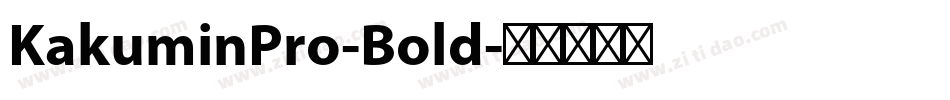 KakuminPro-Bold字体转换