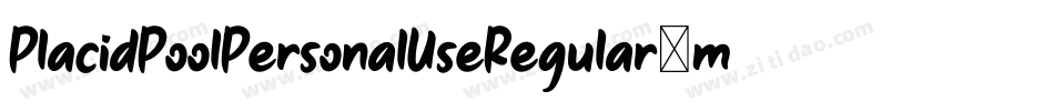 PlacidPoolPersonalUseRegular-mEzv字体转换 PlacidPoolPersonalUseRegular-mEzv字体转换