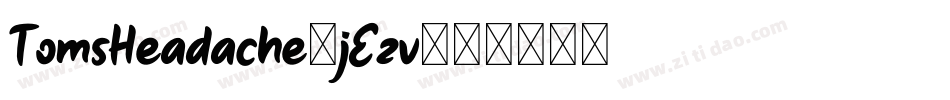 TomsHeadache-jEzv字体转换