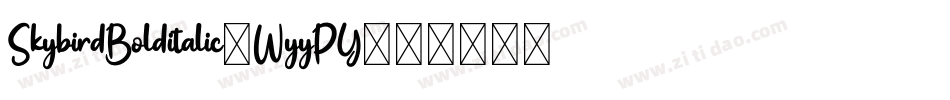 SkybirdBolditalic-WyyPY字体转换