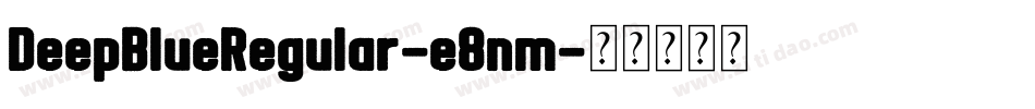 DeepBlueRegular-e8nm字体转换