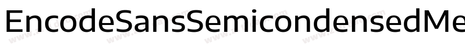 EncodeSansSemicondensedMedium-LelZ字体转换