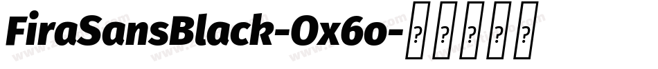FiraSansBlack-Ox6o字体转换