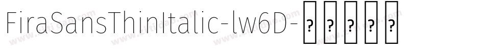 FiraSansThinItalic-lw6D字体转换