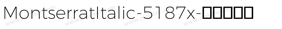 MontserratItalic-5187x字体转换