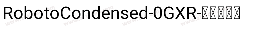 RobotoCondensed-0GXR字体转换