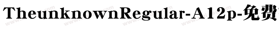 TheunknownRegular-A12p字体转换