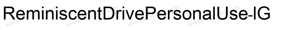 ReminiscentDrivePersonalUse-lGlX字体转换 ReminiscentDrivePersonalUse-lGlX字体转换