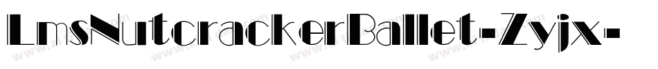 LmsNutcrackerBallet-Zyjx字体转换