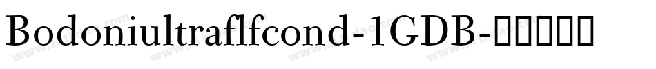 Bodoniultraflfcond-1GDB字体转换