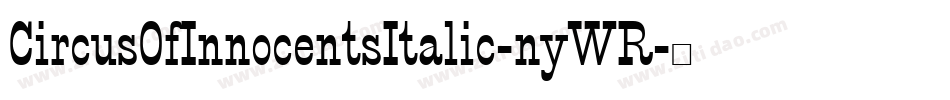 CircusOfInnocentsItalic-nyWR字体转换