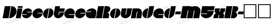 DiscotecaRounded-M5xB字体转换