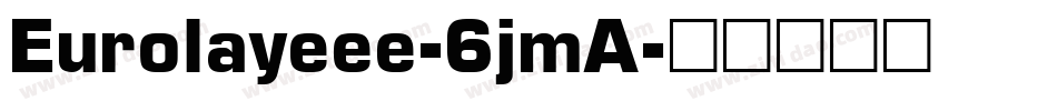 Eurolayeee-6jmA字体转换