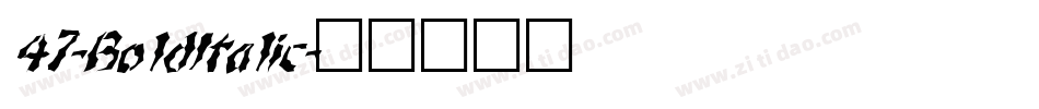 47-BoldItalic字体转换