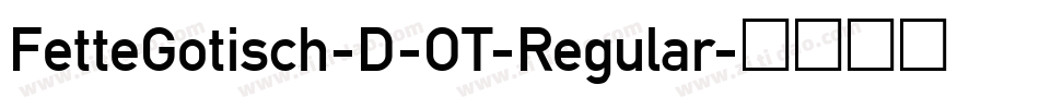 FetteGotisch-D-OT-Regular字体转换